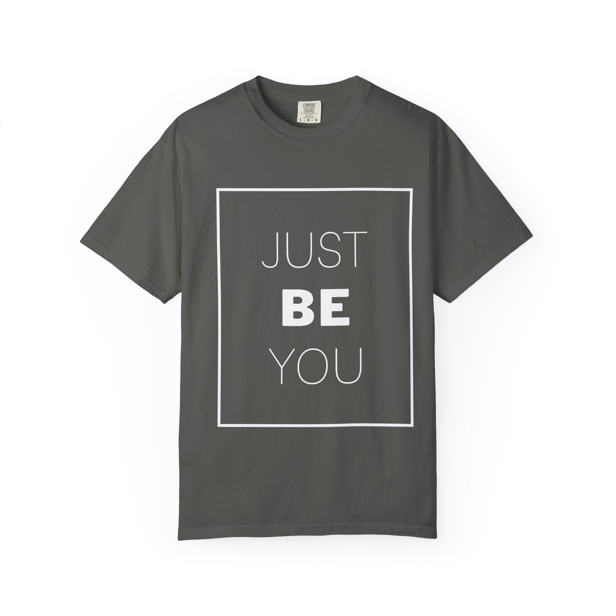 Just Be You T-Shirt — Inspirational Graphic Tee