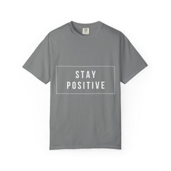 Stay Positive T-Shirt — Inspirational Graphic Tee