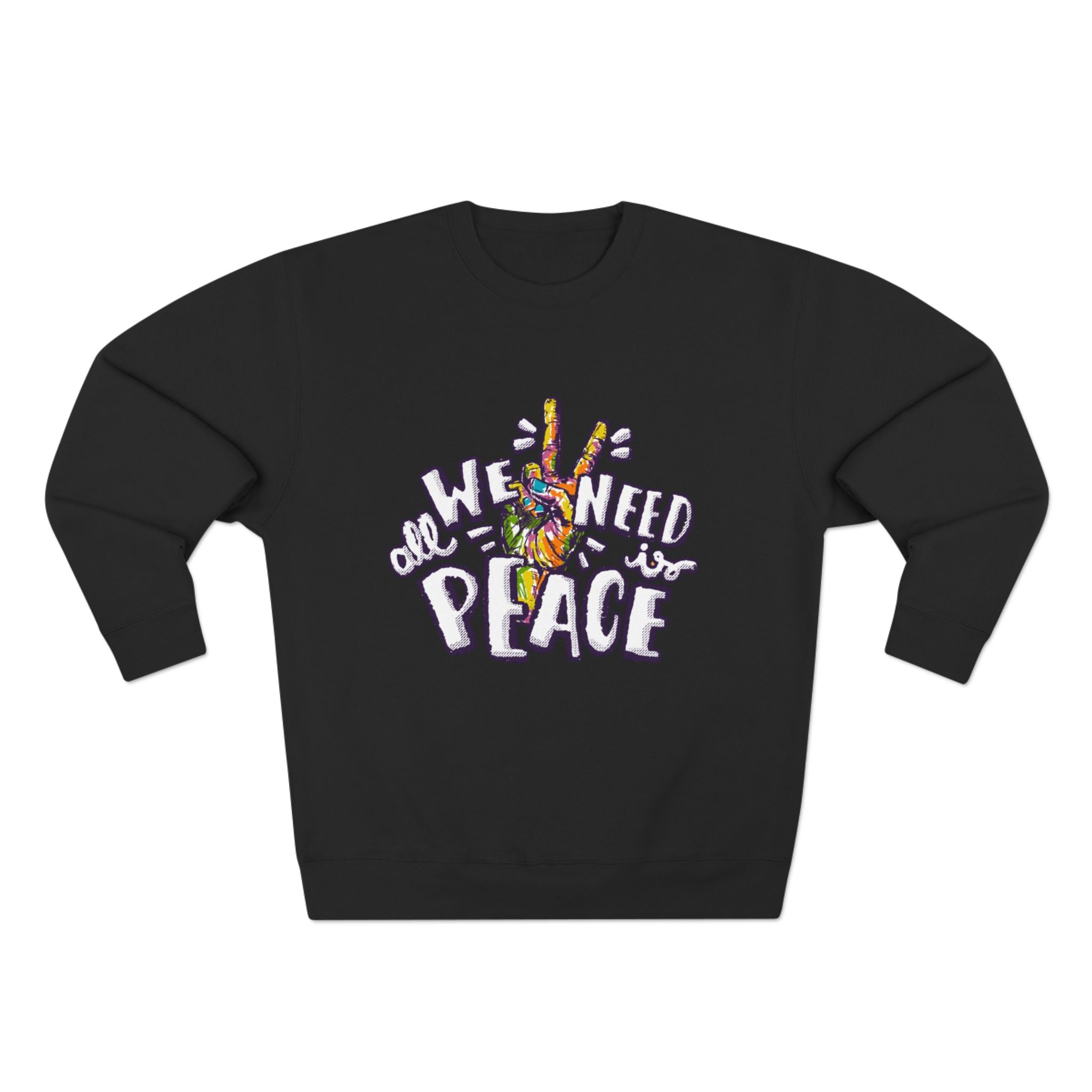 Peace Sign Sweatshirt — "All We Need Is Peace" Graphic Crewneck