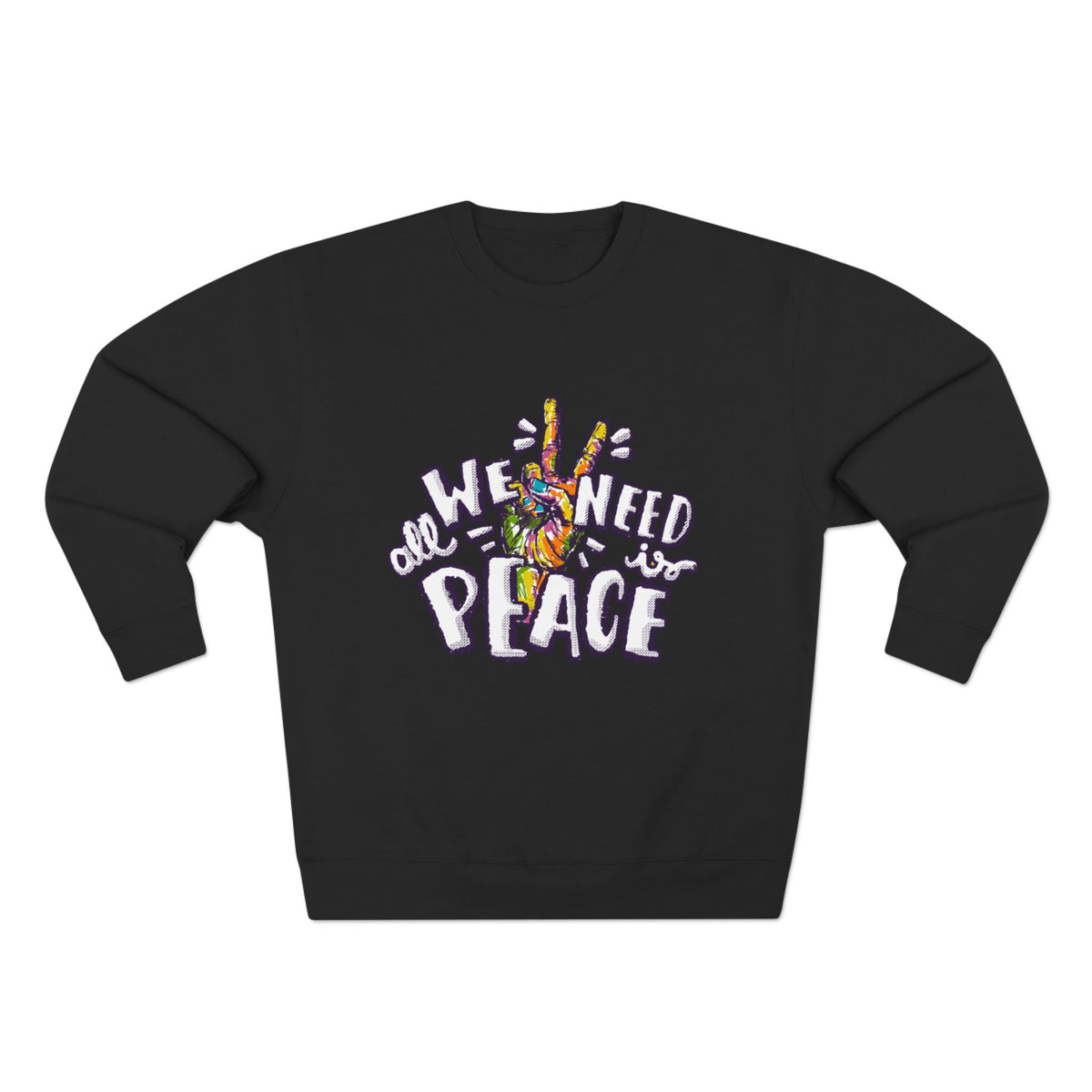 Peace Sign Sweatshirt — "All We Need Is Peace" Graphic Crewneck
