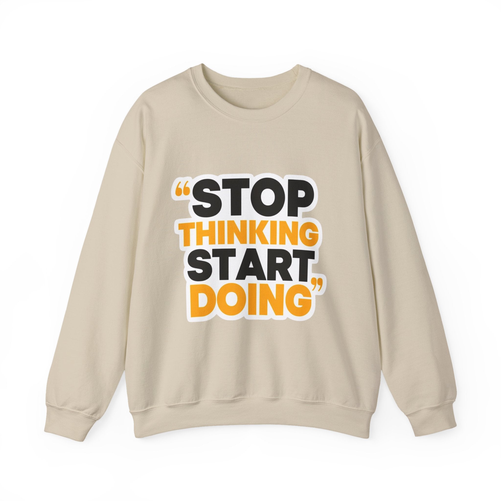Crewneck Sweatshirt — "Stop Thinking Start Doing" Motivational Graphic
