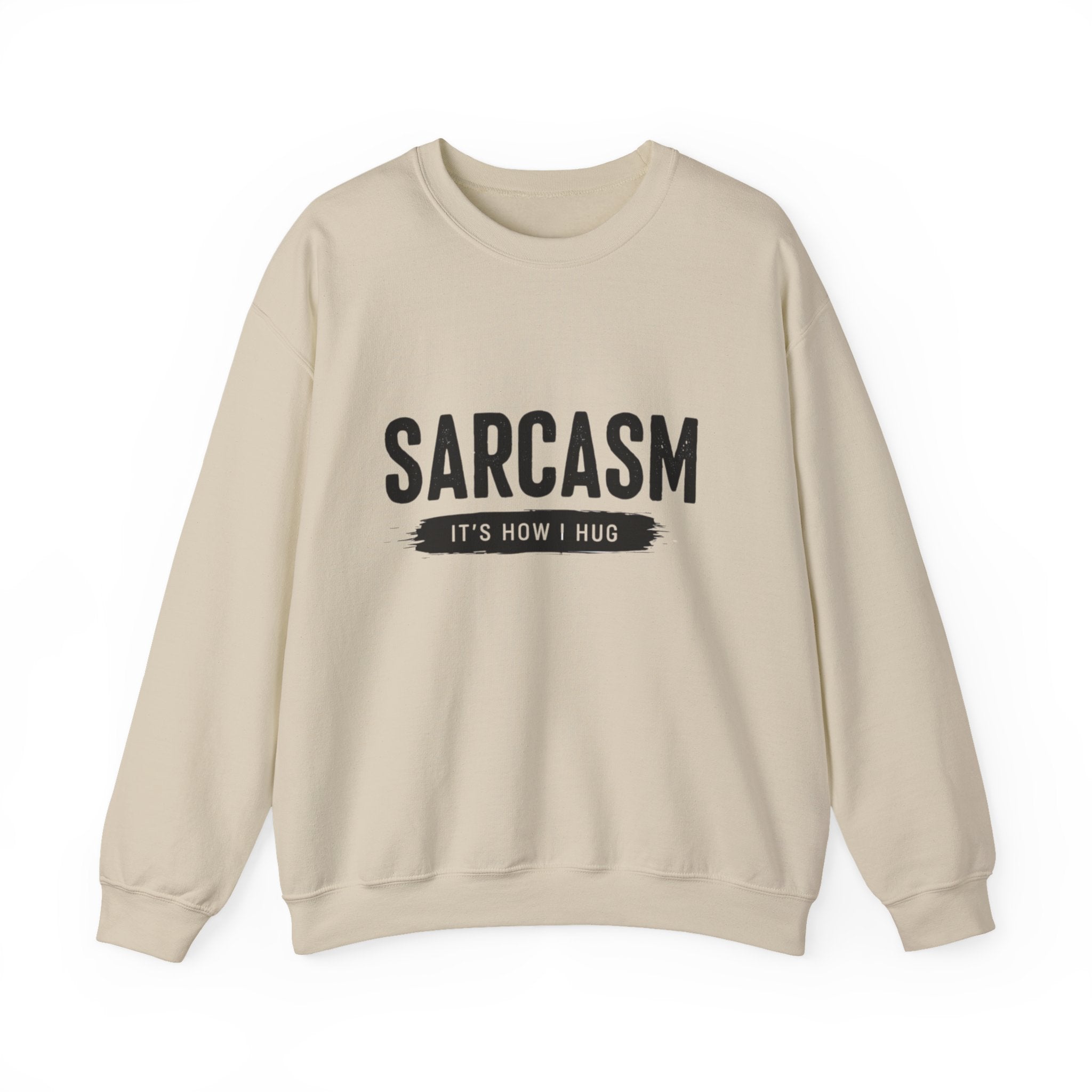 Sweatshirt — "Sarcasm: It’s How I Hug" Graphic Crewneck