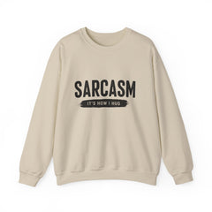 Sweatshirt — "Sarcasm: It’s How I Hug" Graphic Crewneck