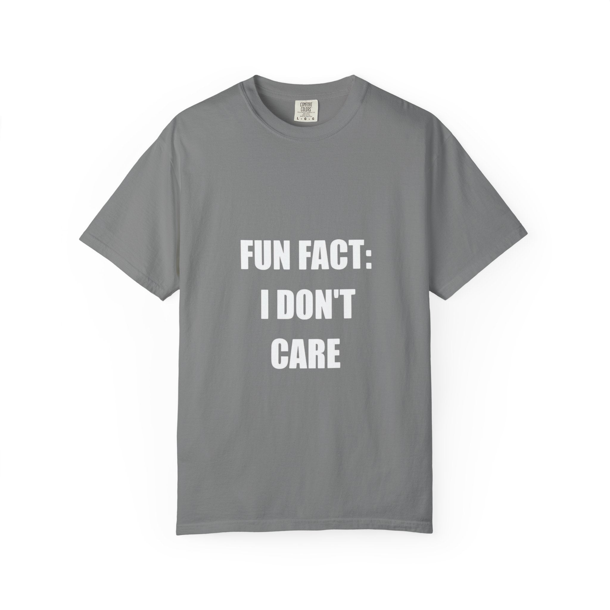 I Don't Care T-Shirt — Funny Graphic Tee, 'FUN FACT: I DON'T CARE' Casual Statement Shirt