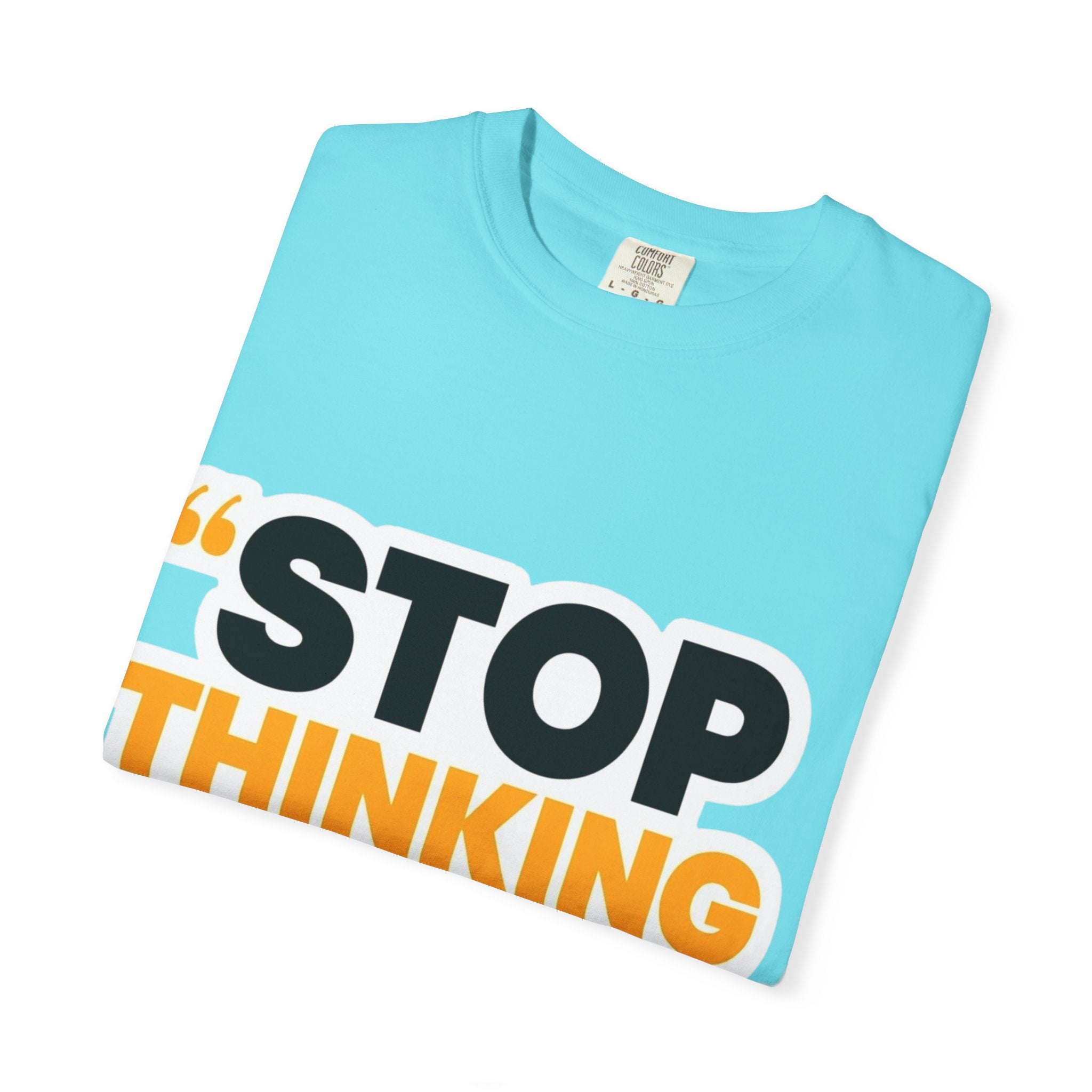 Motivational Tee - "Stop Thinking Start Doing" Graphic T-Shirt