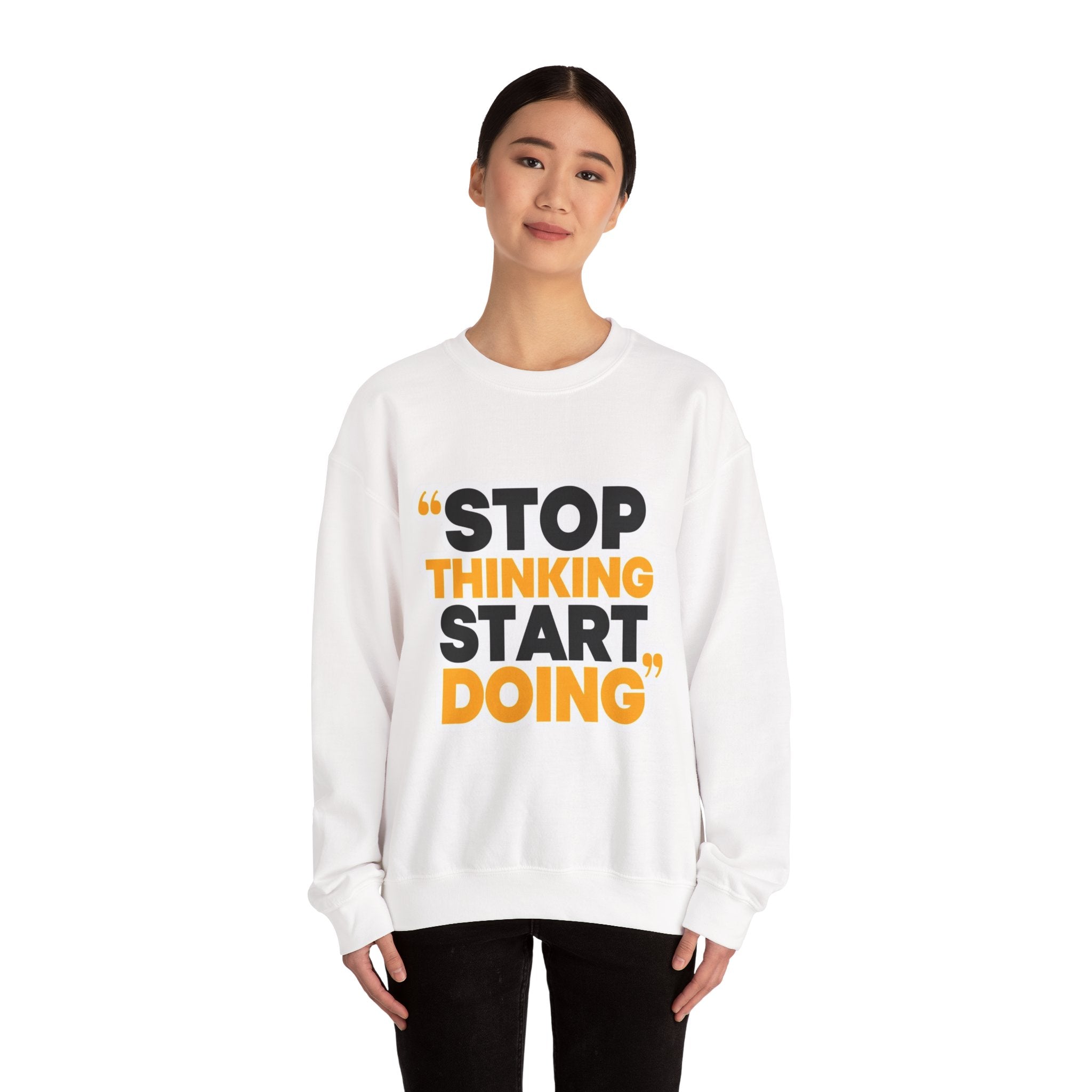 Crewneck Sweatshirt — "Stop Thinking Start Doing" Motivational Graphic