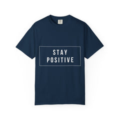 Stay Positive T-Shirt — Inspirational Graphic Tee
