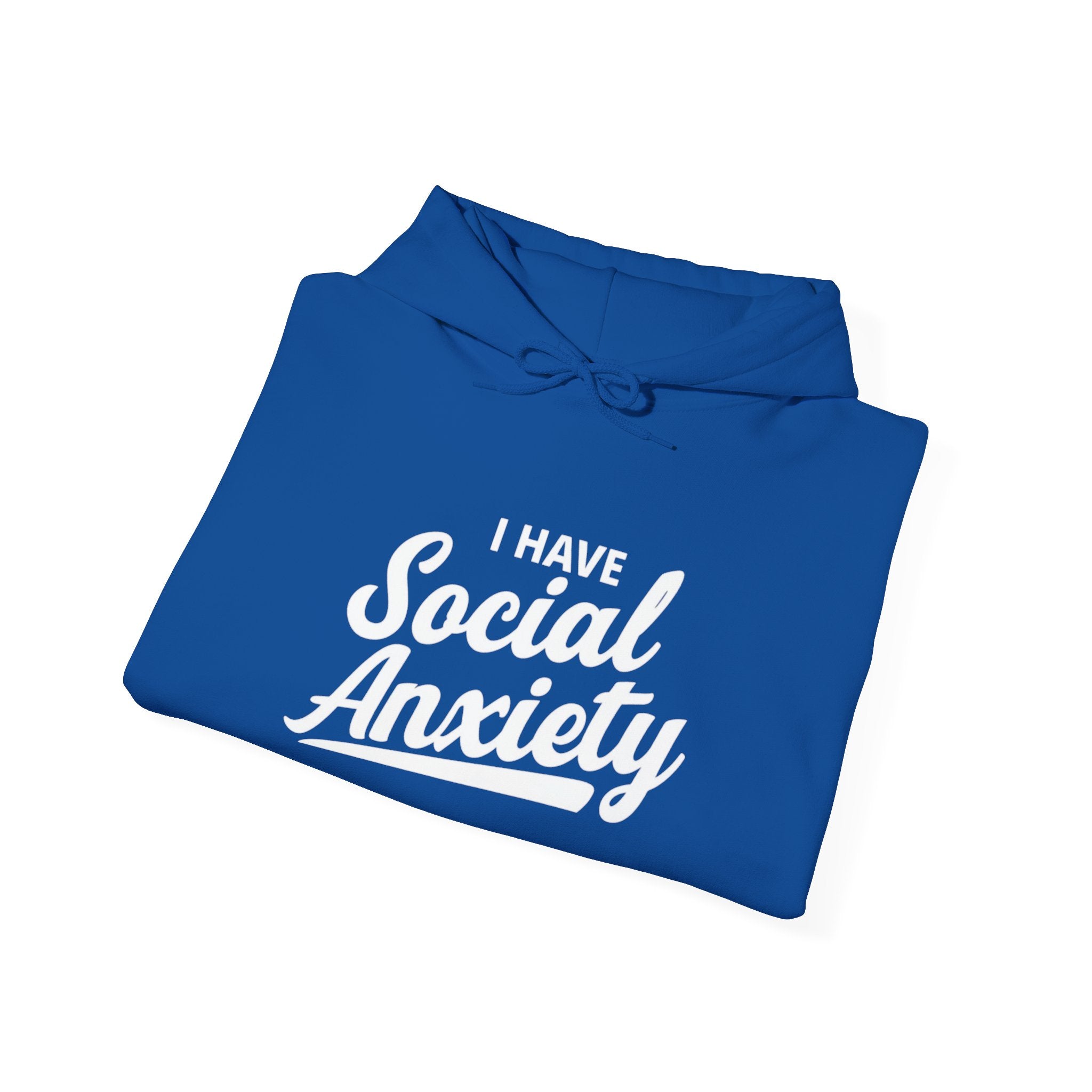 I Have Social Anxiety Hoodie — Funny Mental Health Awareness Pullover