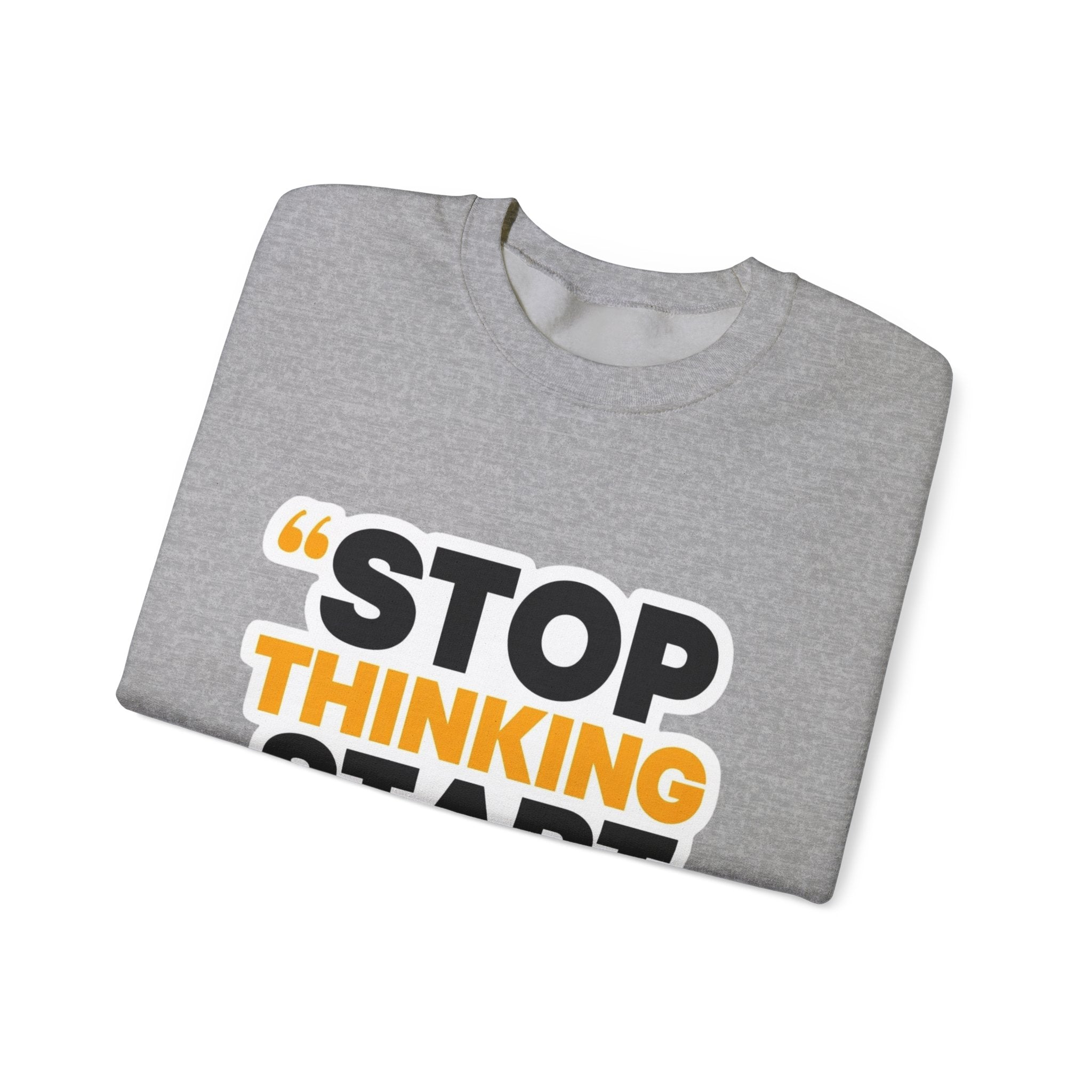 Crewneck Sweatshirt — "Stop Thinking Start Doing" Motivational Graphic