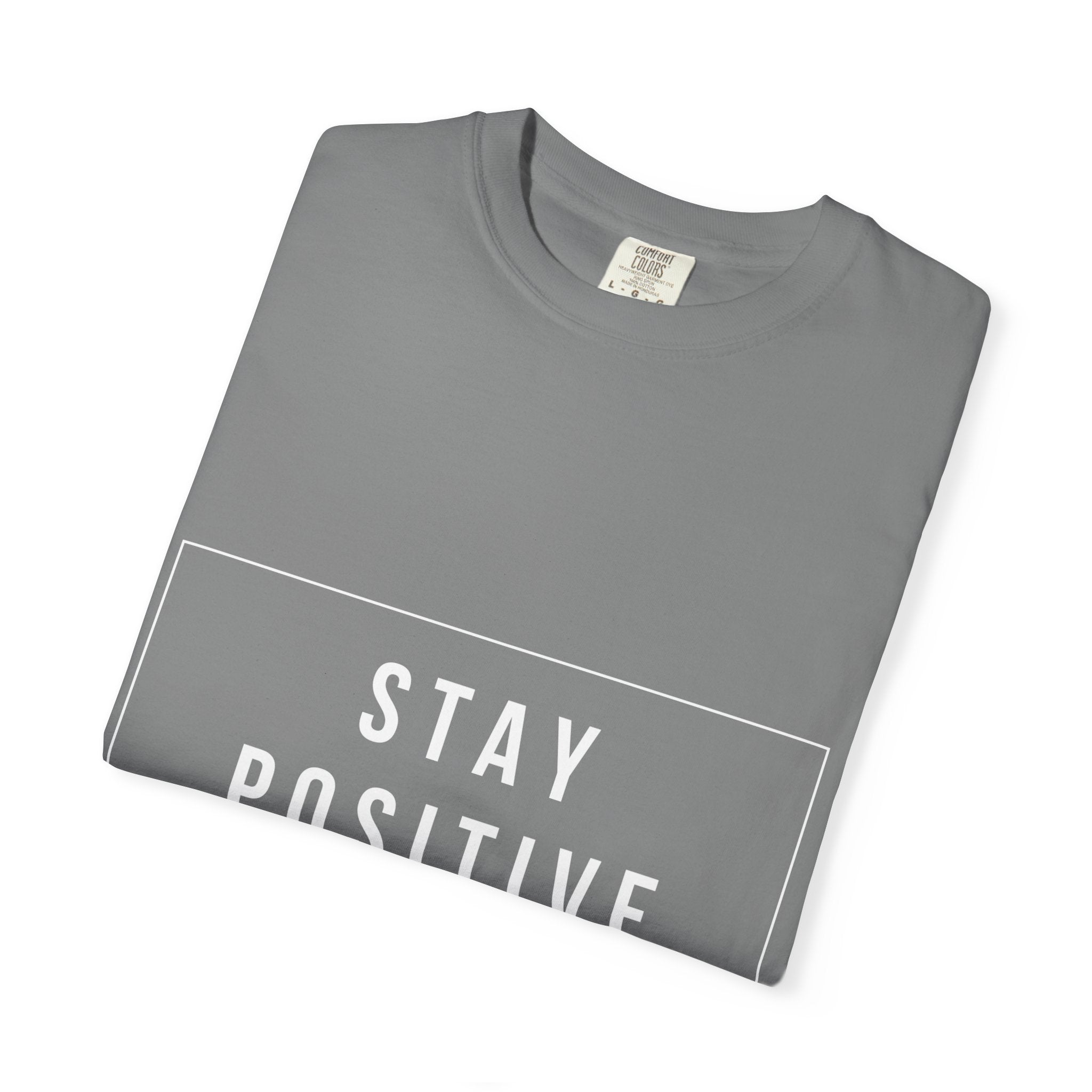 Stay Positive T-Shirt — Inspirational Graphic Tee