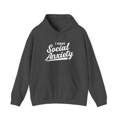 I Have Social Anxiety Hoodie — Funny Mental Health Awareness Pullover