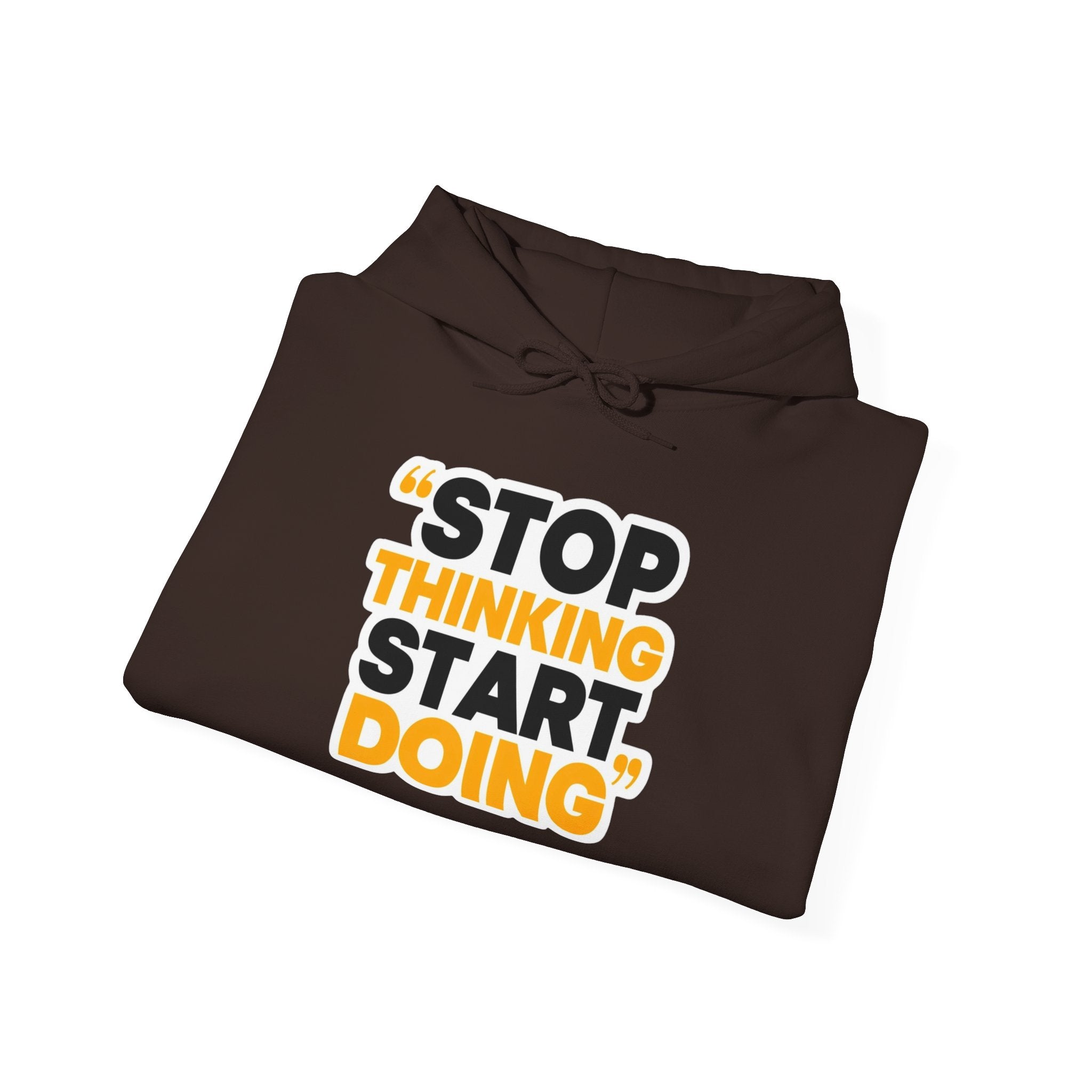 Motivational Hoodie — "Stop Thinking Start Doing" Inspirational Pullover