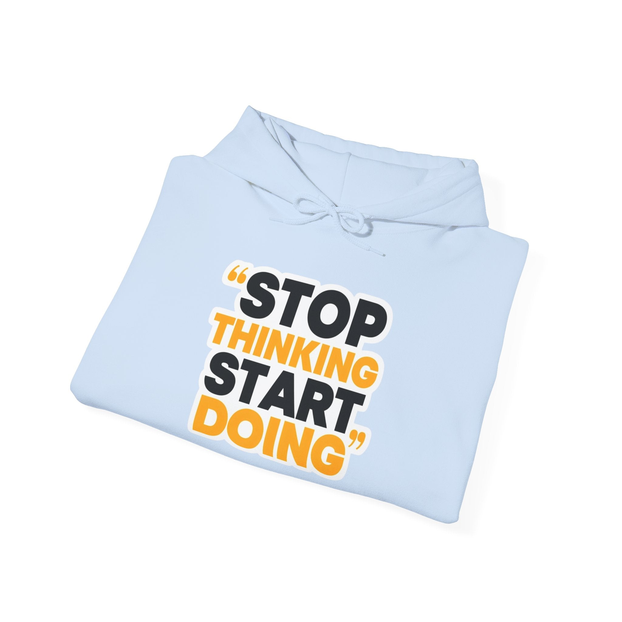 Motivational Hoodie — "Stop Thinking Start Doing" Inspirational Pullover