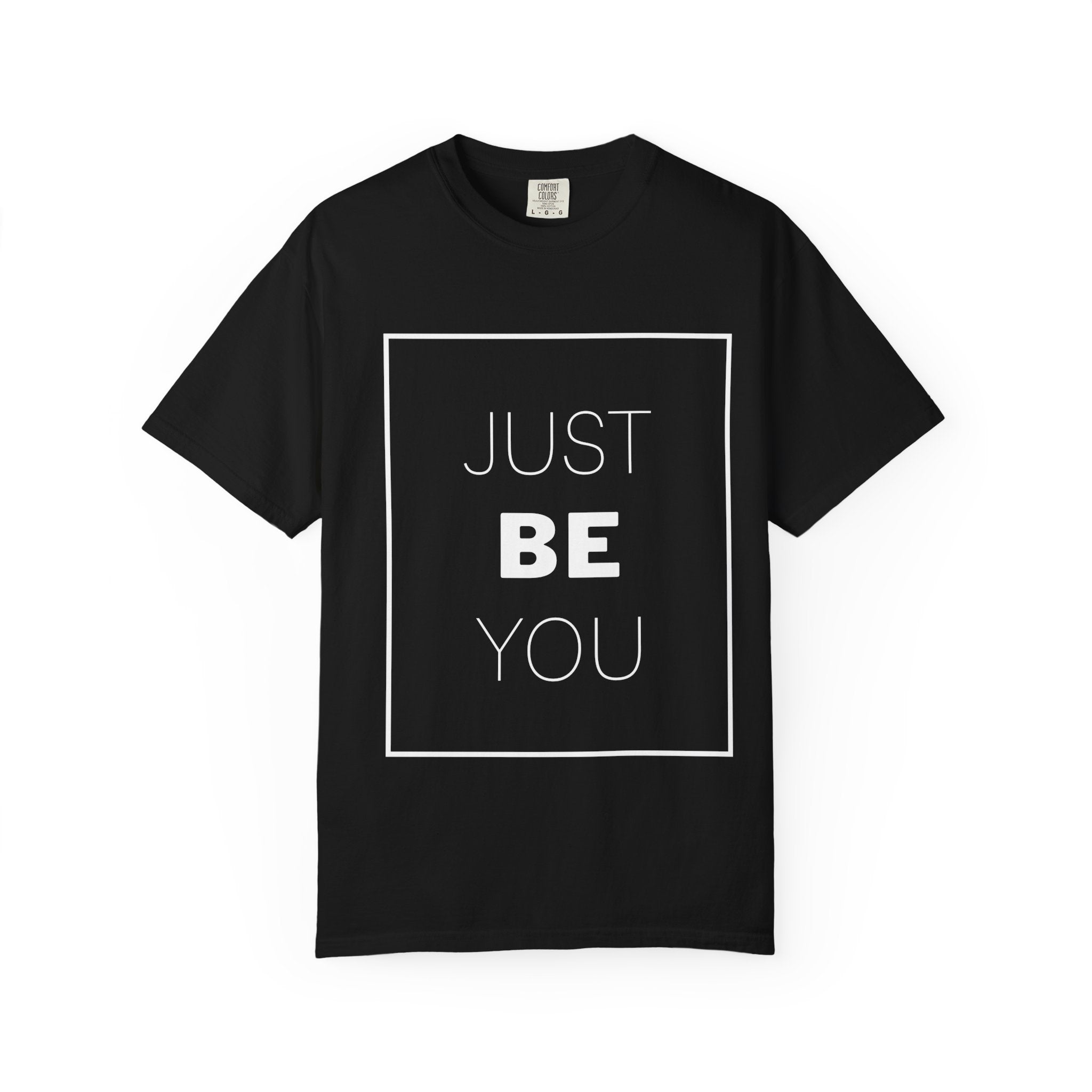 Just Be You T-Shirt — Inspirational Graphic Tee