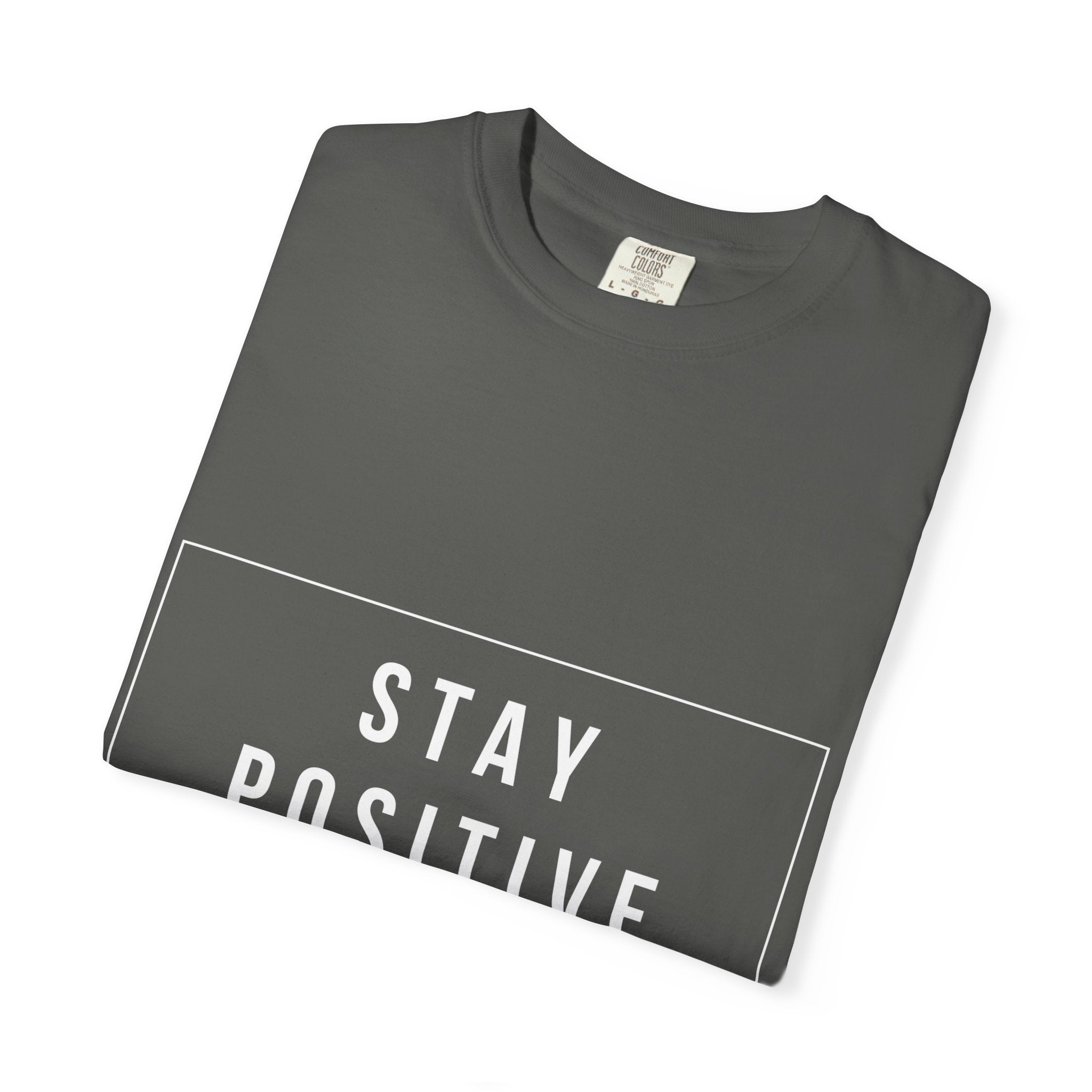 Stay Positive T-Shirt — Inspirational Graphic Tee