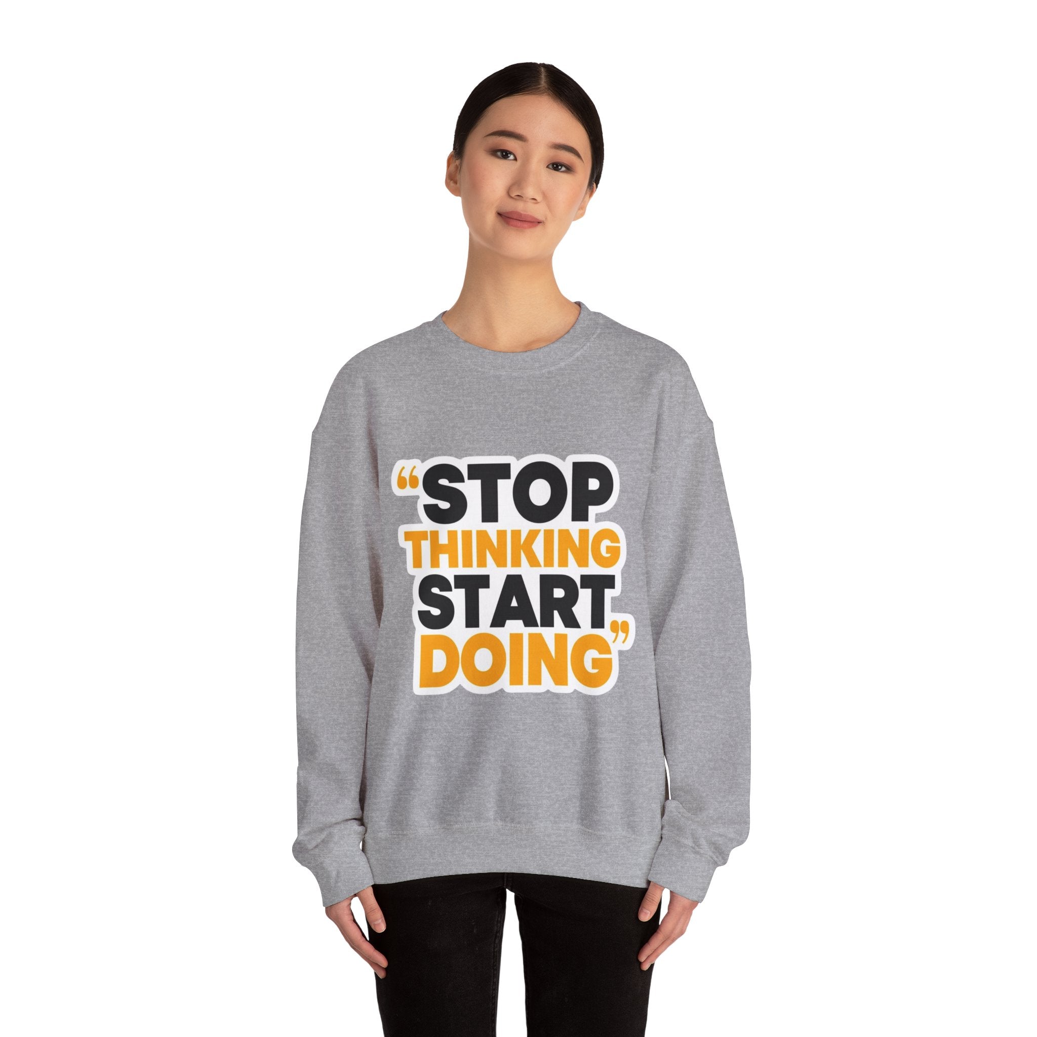 Crewneck Sweatshirt — "Stop Thinking Start Doing" Motivational Graphic