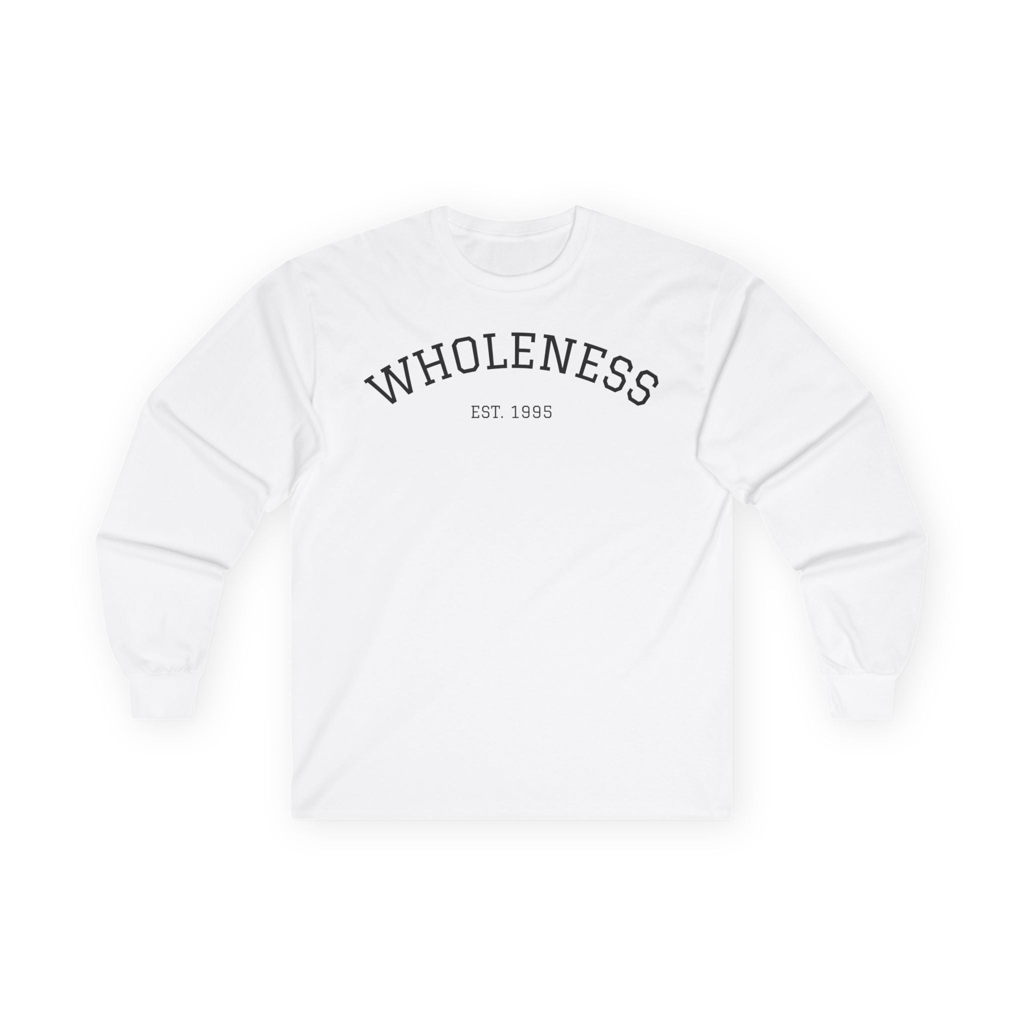 Wholeness Long Sleeve Tee — Minimal Inspirational Graphic Shirt ("WHOLENESS EST 1985")