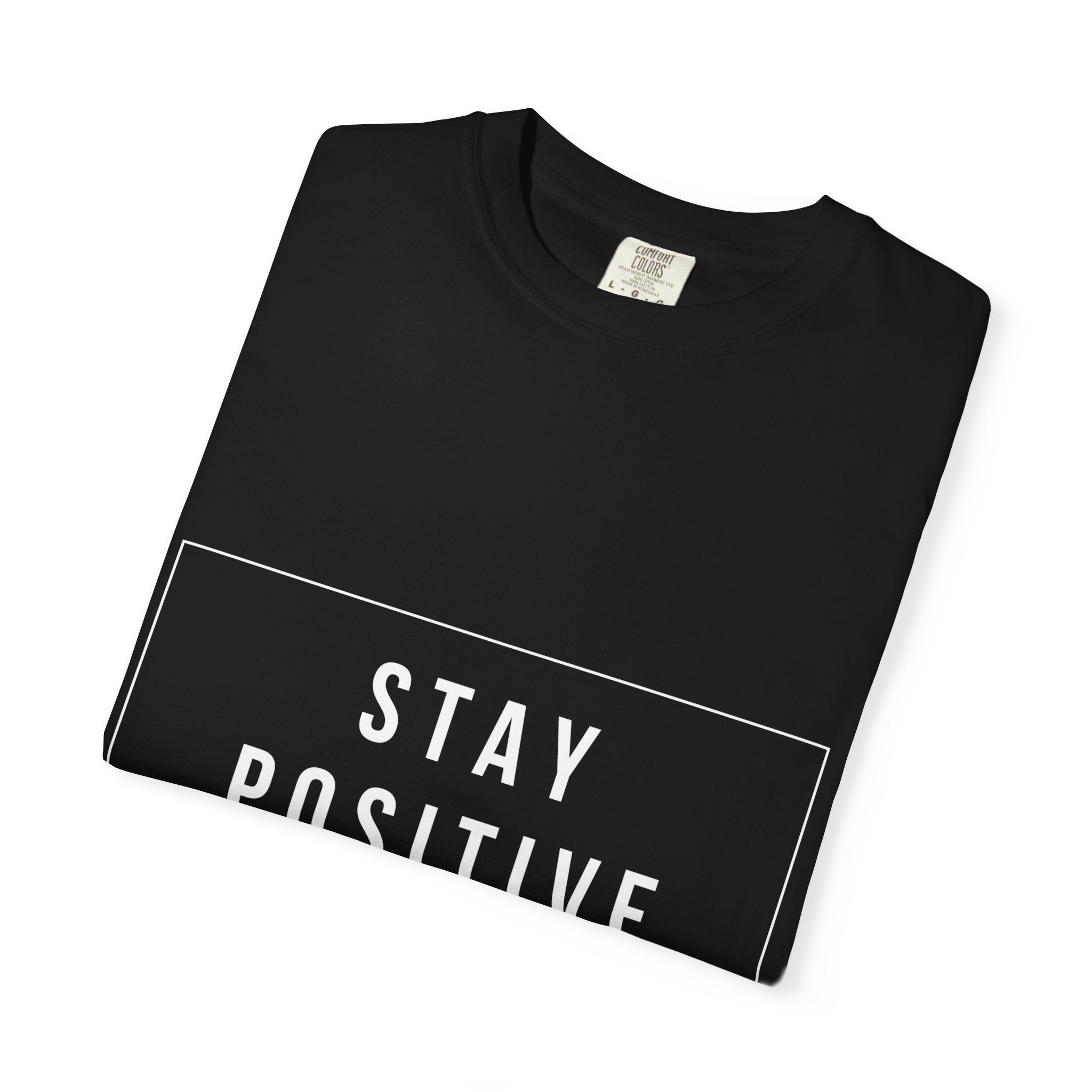 Stay Positive T-Shirt — Inspirational Graphic Tee