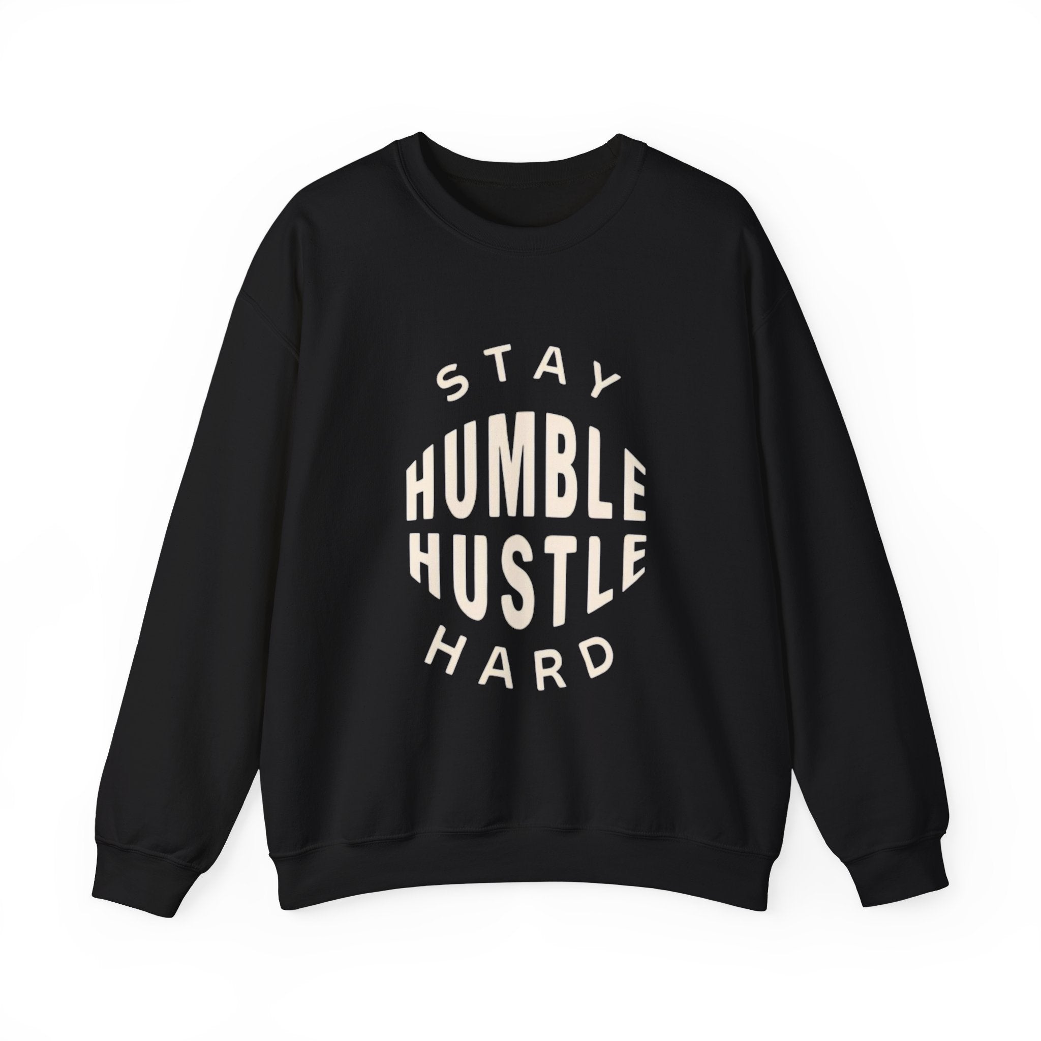 Stay Humble Hustle Hard Sweatshirt — Motivational Crewneck for Entrepreneurs & Go-Getters