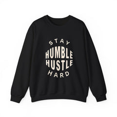 Stay Humble Hustle Hard Sweatshirt — Motivational Crewneck for Entrepreneurs & Go-Getters