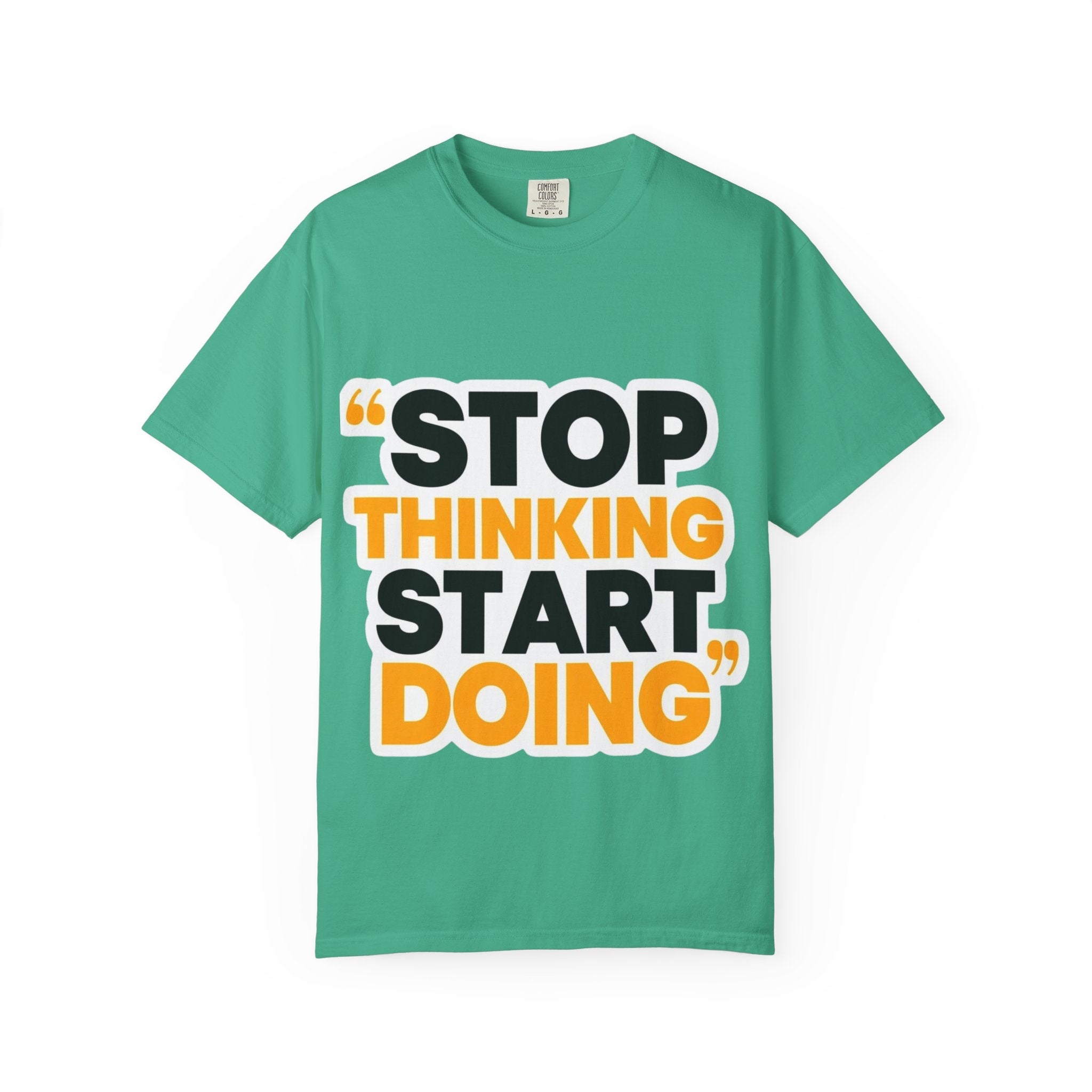 Motivational Tee - "Stop Thinking Start Doing" Graphic T-Shirt