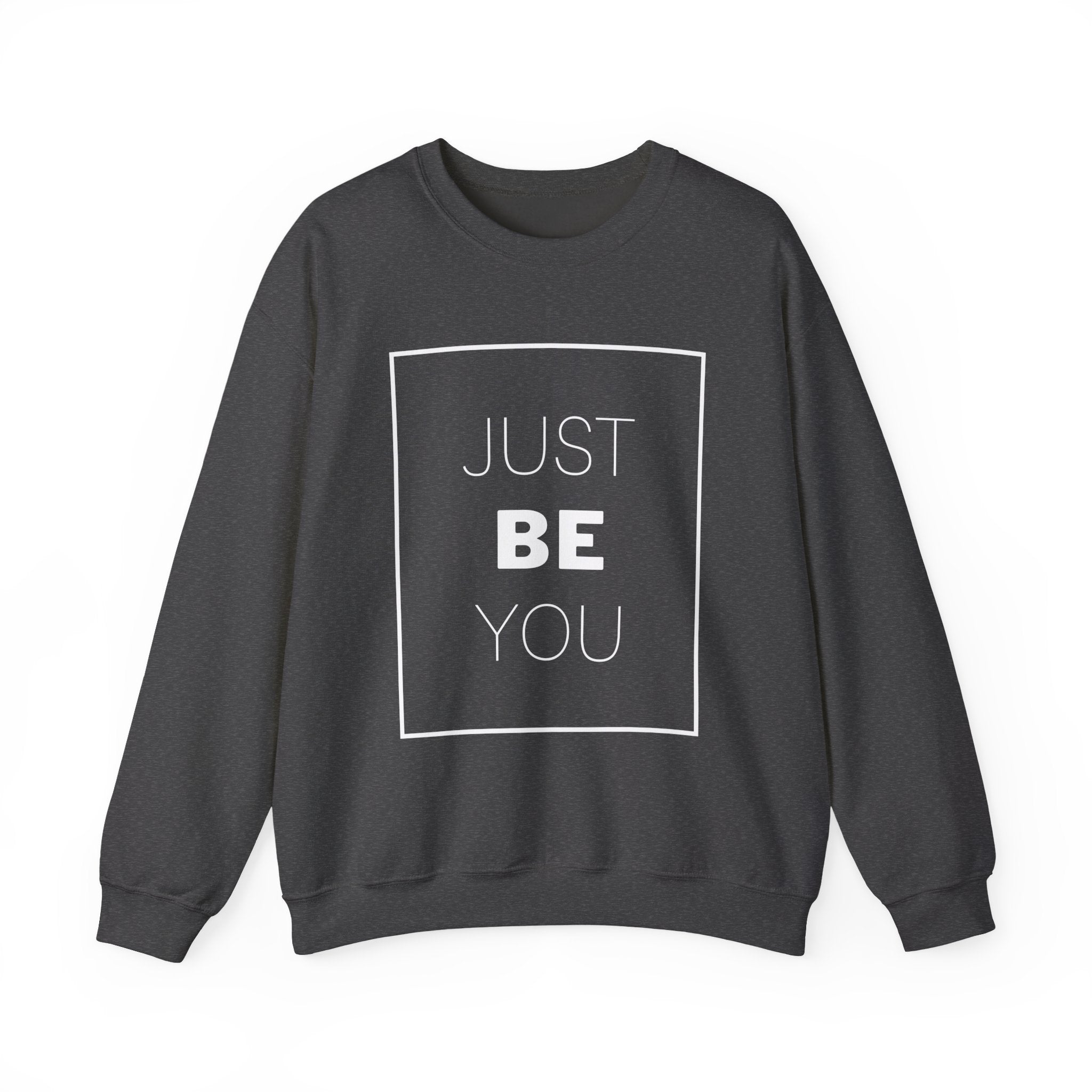 Just Be You Crewneck Sweatshirt — Inspirational Minimalist Graphic Sweatshirt