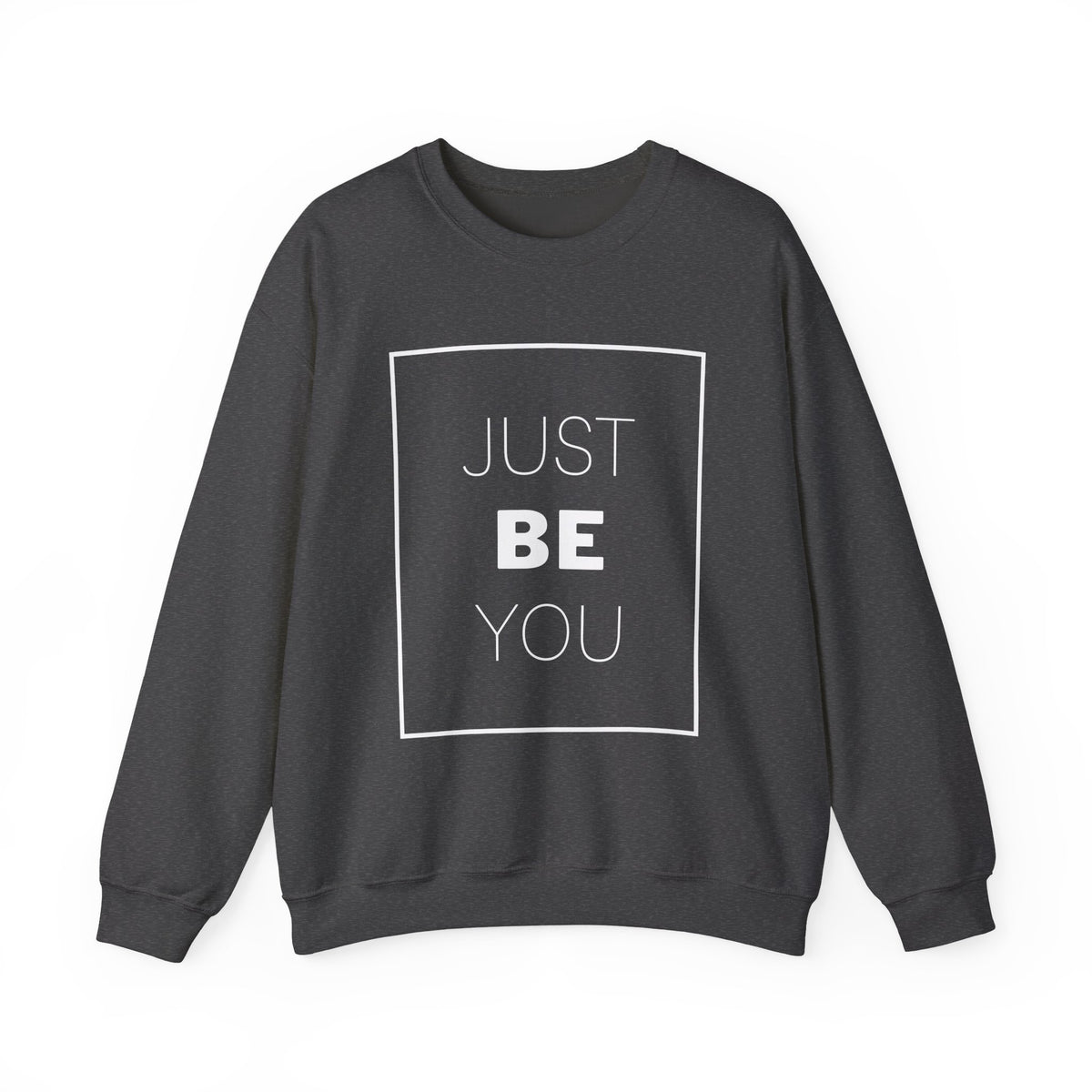 Just Be You Crewneck Sweatshirt — Inspirational Minimalist Graphic Sweatshirt