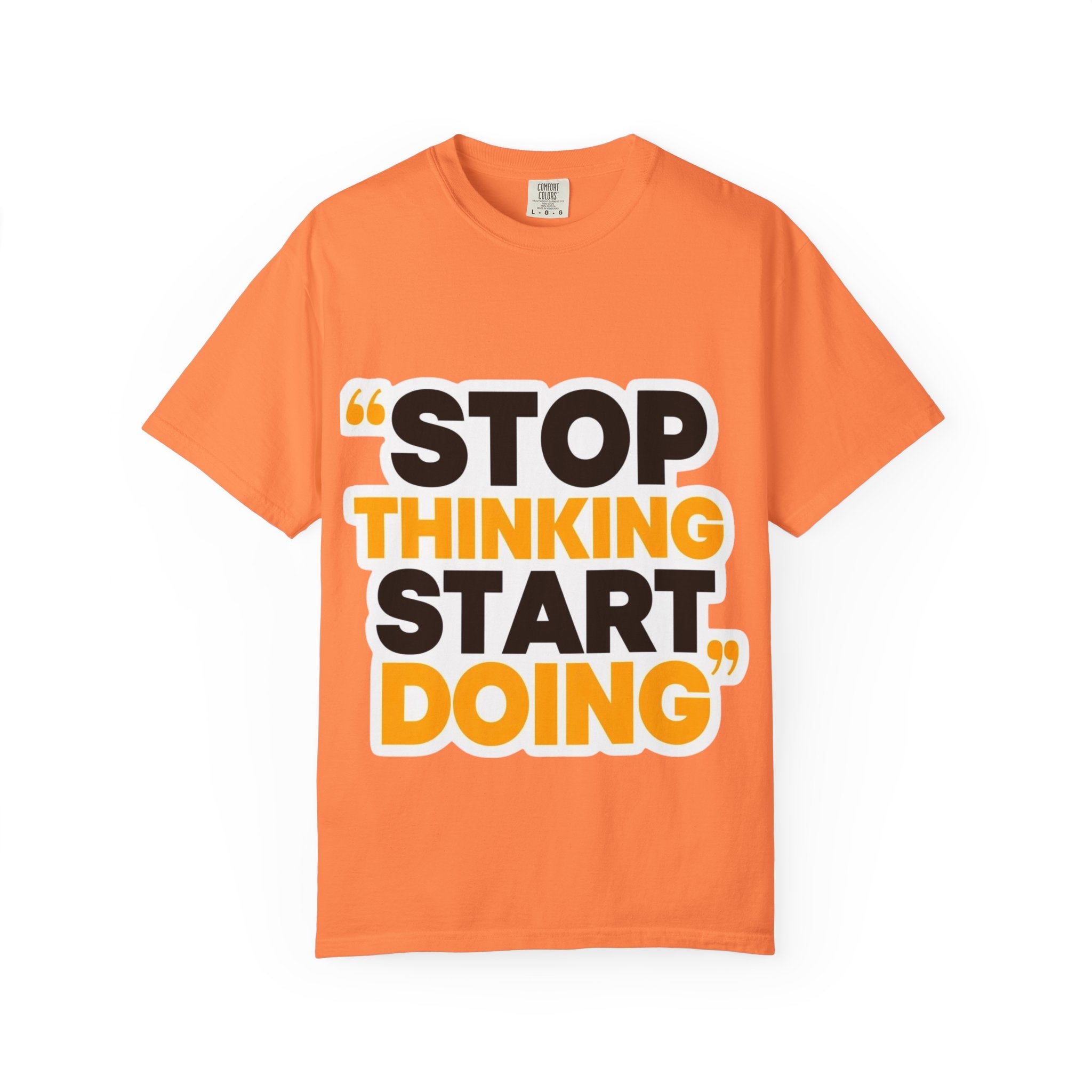 Motivational Tee - "Stop Thinking Start Doing" Graphic T-Shirt