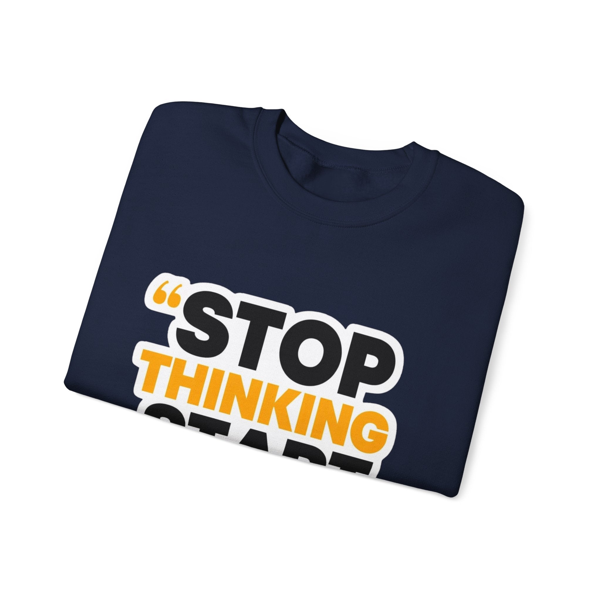 Crewneck Sweatshirt — "Stop Thinking Start Doing" Motivational Graphic
