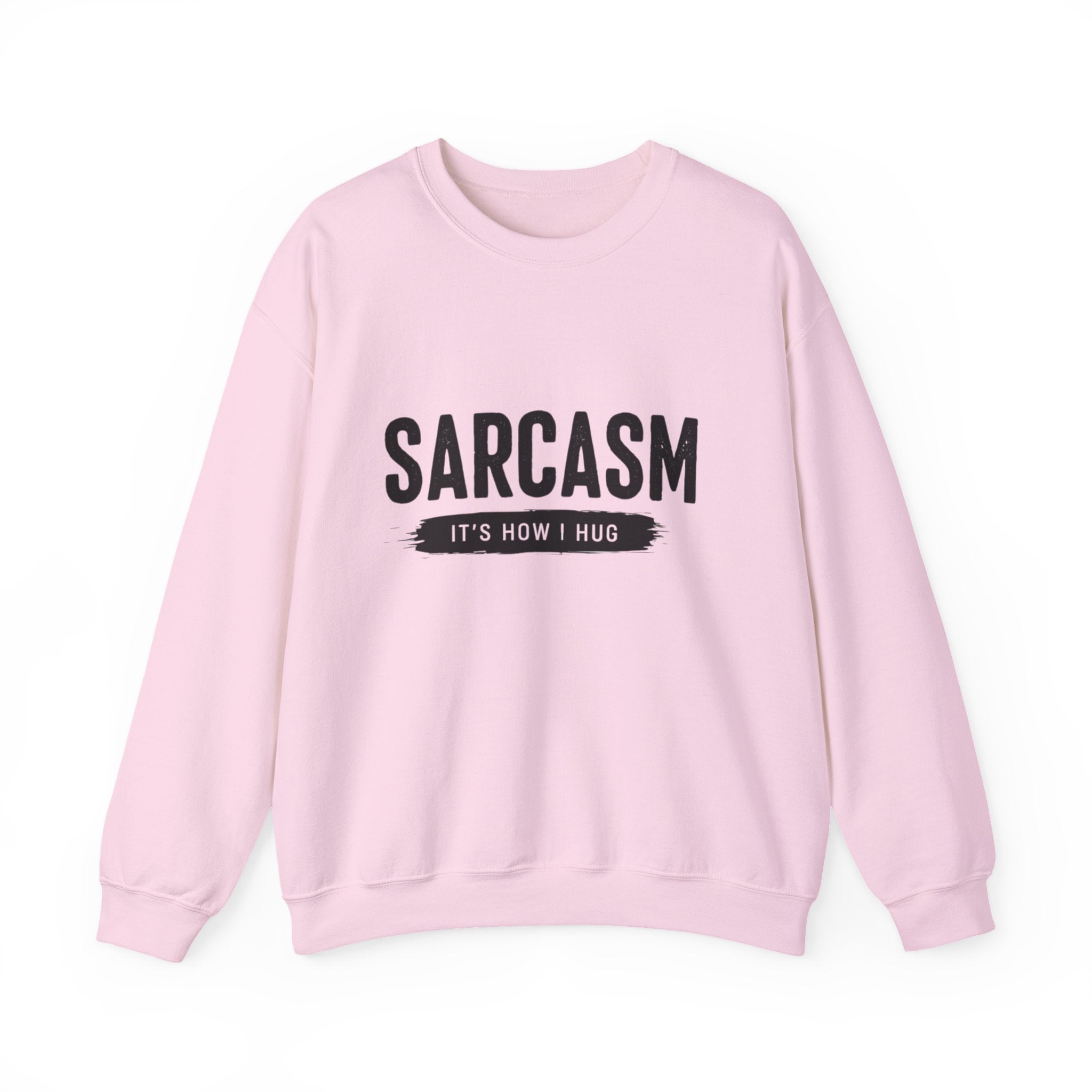 Sweatshirt — "Sarcasm: It’s How I Hug" Graphic Crewneck
